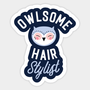 Owlsome Hair Stylist Pun - Funny Gift Idea Sticker